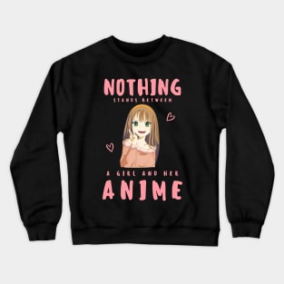 Nothing stands between a girl and her anime Crewneck Sweatshirt